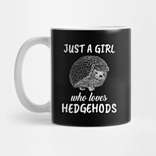 Just A Girl Who Loves Hedgehogs Mug